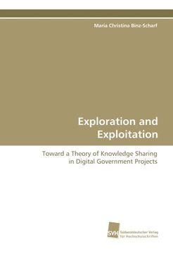portada Exploration and Exploitation: Toward a Theory of Knowledge Sharing in Digital Government Projects