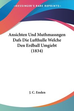 portada Ansichten Und Muthmassngen Dafs Die Lufthulle Welche Den Erdball Umgiebt (1834) (in German)