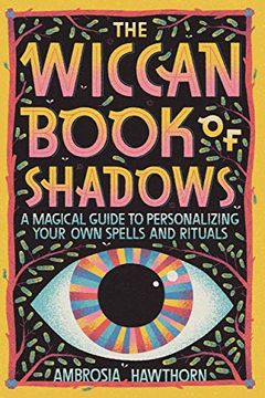 portada The Wiccan Book of Shadows: A Magical Guide to Personalizing Your own Spells and Rituals