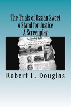 portada The Trials of Ossian Sweet - A Stand for Justice: A Screenplay (in English)