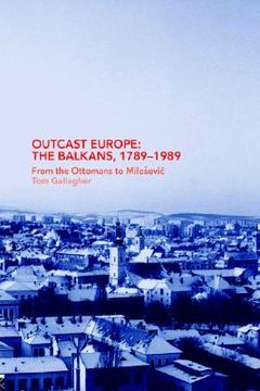 portada outcast europe: the balkans, 1789-1989: from the ottomans to milosevic (en Inglés)