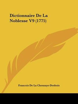 dictionnaire de la noblesse v9 (1775) (en Inglés)