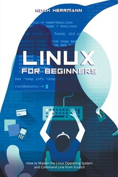 portada Linux for Beginners: How to Master the Linux Operating System and Command Line form Scratch (en Inglés)