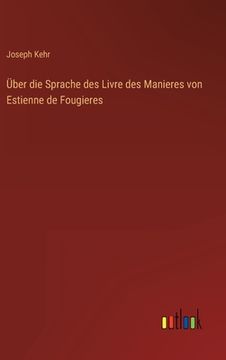 portada Über die Sprache des Livre des Manieres von Estienne de Fougieres (en Alemán)