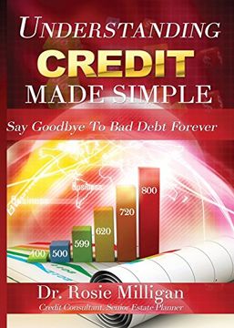 Understanding Credit Made Simple: Say Goodbye to Debt Forever (en Inglés)