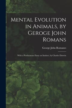 portada Mental Evolution in Animals, by Geroge John Romans; With a Posthumous Essay on Instinct, by Charles Darwin (en Inglés)
