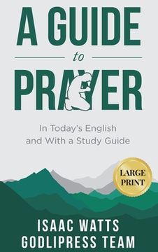 portada Isaac Watts A Guide to Prayer: In Today's English and with a Study Guide (LARGE PRINT) (in English)