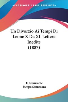 portada Un Divorzio Ai Tempi Di Leone X Da XL Lettere Inedite (1887) (en Italiano)