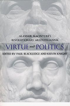 portada Virtue and Politics: Alasdair Macintyre's Revolutionary Aristotelianism (en Inglés)