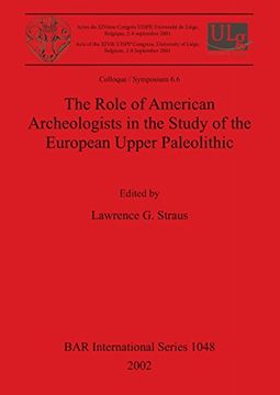 portada The Role of American Archaeologists in the Study of the European Upper Paleolithic (BAR International Series)