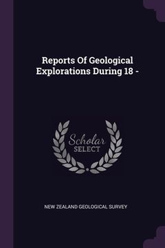 portada Reports Of Geological Explorations During 18 - (en Inglés)