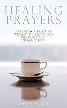 portada Healing Prayers: Prayers & Reflective Wisdom to Recognize the Effects of Chronic Pain (en Inglés)