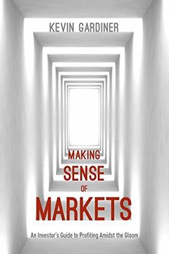 portada Making Sense of Markets: An Investor’S Guide to Profiting Amidst the Gloom (en Inglés)