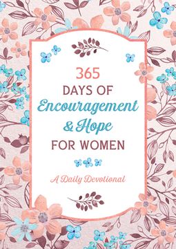 portada 365 Days of Encouragement and Hope for Women: A Daily Devotional (Spiritual Refreshment for Women) (en Inglés)