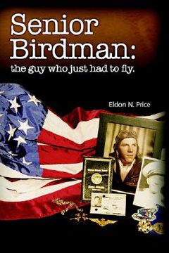 portada senior birdman: the guy who just had to fly. (en Inglés)