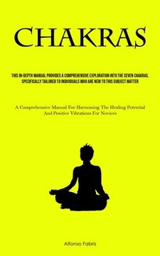 portada Chakras: This In-Depth Manual Provides A Comprehensive Exploration Into The Seven Chakras, Specifically Tailored To Individuals (in English)