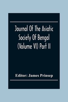 portada Journal Of The Asiatic Society Of Bengal (Volume VI) Part Ii. July To December 1837 (en Inglés)