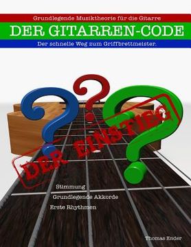 portada Gitarrencode - Der Einstieg: Erste Schritte zum Griffbrettmeister (en Alemán)