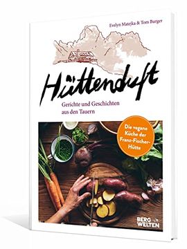 portada Hüttenduft: Gerichte und Geschichten aus den Tauern. Die Vegane Küche der Franz-Fischer-Hütte (en Alemán)