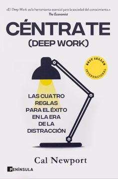portada Céntrate (Deep Work): Las Cuatro Reglas Para el Éxito en la era de la Distracción (Peninsula)