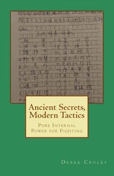 portada Ancient Secrets, Modern Tactics: Pure Internal Power for Fighting (en Inglés)