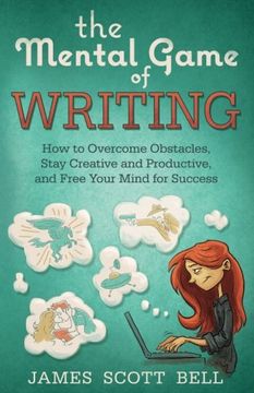 portada The Mental Game of Writing: How to Overcome Obstacles, Stay Creative and Product (en Inglés)