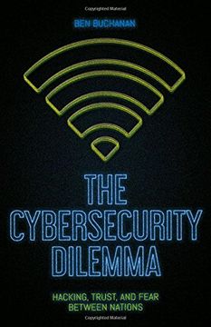 portada The Cybersecurity Dilemma: Network Intrusions, Trust and Fear in the International System