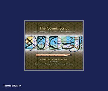 portada The Cosmic Script: Sacred Geometry and the Science of Arabic Penmanship (en Inglés)