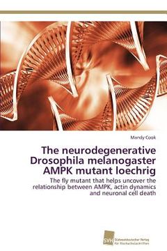 portada the neurodegenerative drosophila melanogaster ampk mutant loechrig (in English)