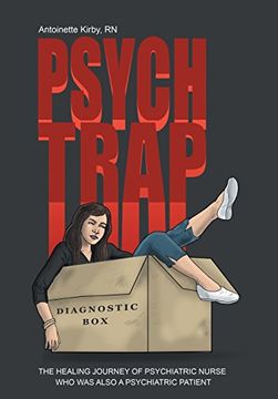 portada Psych Trap: THE HEALING JOURNEY OF PSYCHIATRIC NURSE WHO WAS ALSO A PSYCHIATRIC PATIENT