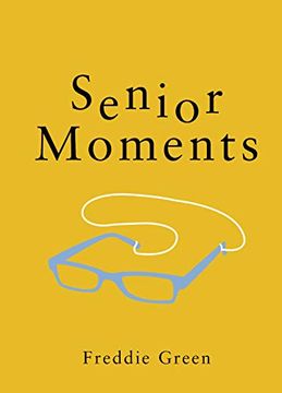 portada Senior Moments: The Perfect Gift for Those who are Getting on a bit (en Inglés)