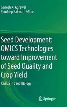 portada seed development: omics technologies toward improvement of seed quality and crop yield: omics in seed biology (en Inglés)