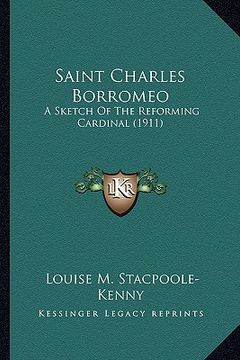 portada saint charles borromeo: a sketch of the reforming cardinal (1911) a sketch of the reforming cardinal (1911) (en Inglés)