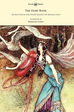 portada the fairy book - the best popular fairy stories selected and rendered anew - illustrated by warwick goble (en Inglés)