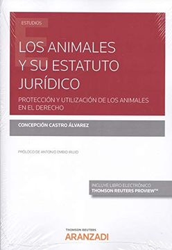 portada Los Animales y su Estatuto Jurídico. (Papel + E-Book): Protección y Utilización de los Animales en el Derecho. (Monografía) (in Spanish)