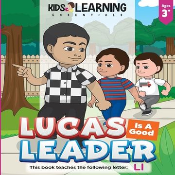 portada Lucas Is A Good Leader: Lucas interacts with his brothers to guide them to be good boys. Find out why Lucas is a good leader and learn words b (en Inglés)