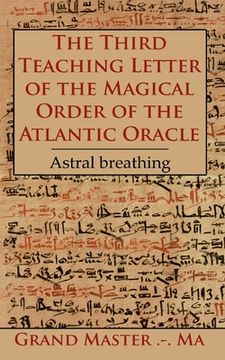 portada The Third Teaching Letter of the Magical Order of the Atlantic Oracle: Astral Breathing [Soft Cover ] 