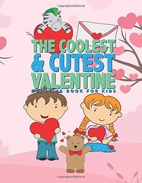 portada The Coolest & Cutest Valentine Coloring Book for Kids: 25 fun Designs for Boys and Girls - Perfect for Young Children Preschool Elementary Toddlers 