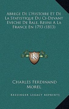 portada Abrege de L'Histoire Et de La Statistique Du CI-Devant Eveche de Bale, Reuni a la France En 1793 (1813) (en Francés)