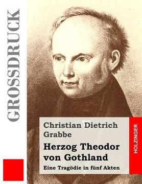 portada Herzog Theodor von Gothland (Großdruck): Eine Tragödie in fünf Akten (in German)