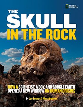 portada The Skull in the Rock: How a Scientist, a Boy, and Google Earth Opened a new Window on Human Origins (in English)