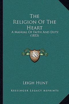 portada the religion of the heart: a manual of faith and duty (1853)