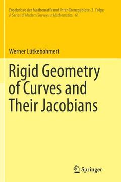 portada Rigid Geometry of Curves and Their Jacobians (en Inglés)
