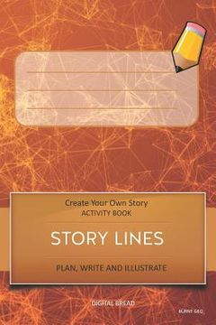 portada Story Lines - Create Your Own Story Activity Book, Plan Write and Illustrat: Burnt Geo Unleash Your Imagination, Write Your Own Story, Create Your Own (en Inglés)