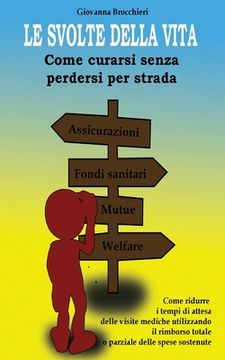portada LE SVOLTE DELLA VITA - Come curarsi senza perdersi per strada (en Italiano)