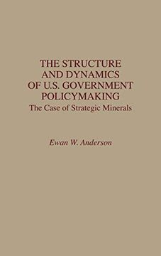 portada The Structure and Dynamics of U. St Government Policymaking: The Case of Strategic Minerals (en Inglés)