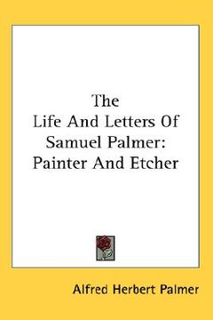 portada the life and letters of samuel palmer: painter and etcher (en Inglés)