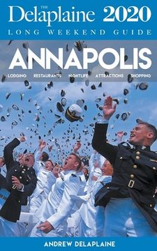portada Annapolis - The Delaplaine 2020 Long Weekend Guide (en Inglés)