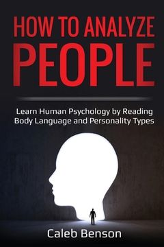 portada How to Analyze People: Learn Human Psychology by Reading Body Language and Personality Types (en Inglés)