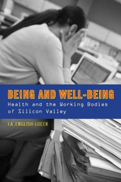 portada Being and Well-Being: Health and the Working Bodies of Silicon Valley (en Inglés)
